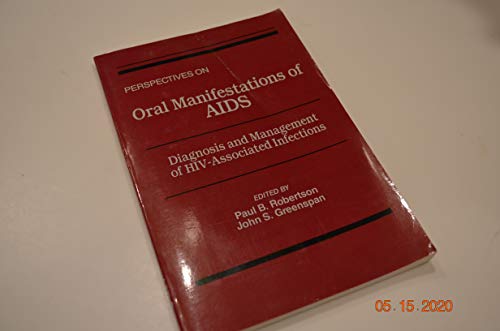 Perspectives on Oral Manifestations of AIDS, Diagnosis and Management of HIV-Associated Infection...
