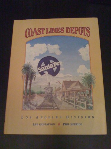 9780884180036: Santa Fe Coast Lines Depots: Los Angeles Division