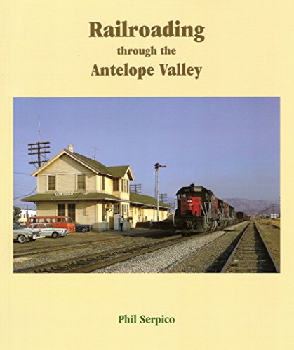 Beispielbild fr Railroading Through the Antelope Valley zum Verkauf von Train World Pty Ltd