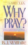 Beispielbild fr Why Pray: Lessons Learned in the School of Prayer zum Verkauf von Books of the Smoky Mountains