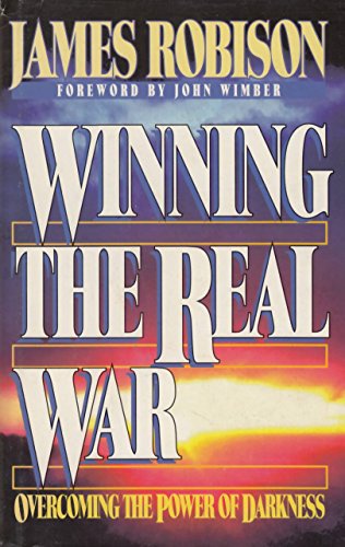 Winning the Real War: Overcoming the Power of Darkness