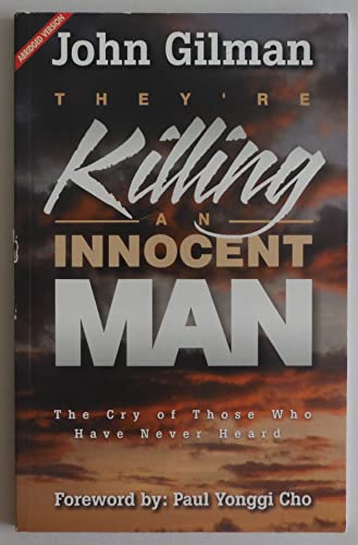 Beispielbild fr They're Killing An Innocent Man: The Cry Of Those Who Have Never Heard zum Verkauf von Wonder Book