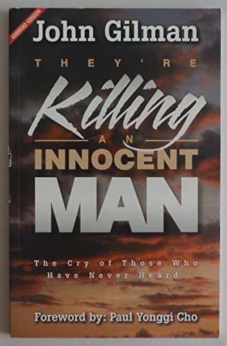 Imagen de archivo de They're Killing An Innocent Man: The Cry Of Those Who Have Never Heard a la venta por Modetz Errands-n-More, L.L.C.