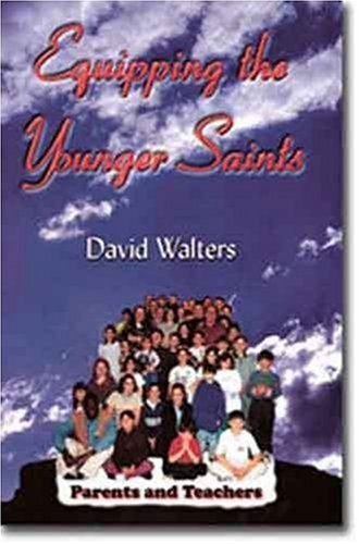 Beispielbild fr Equipping the Younger Saints : Parents and Teachers zum Verkauf von Better World Books