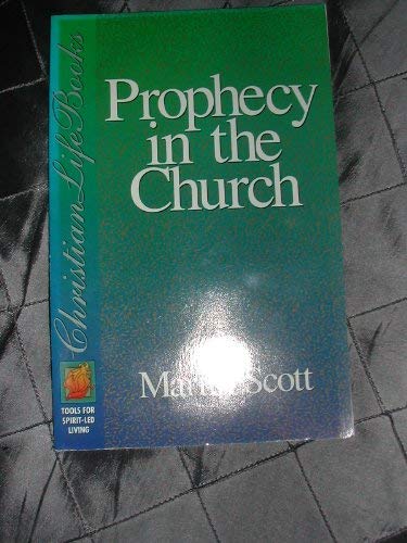 Prophecy In The Church: Tools for spirit-led living (9780884193340) by Scott, Martin