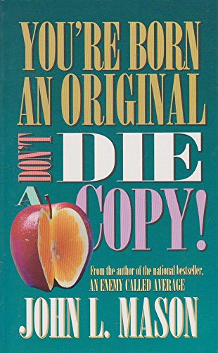 You're Born an Original, Don't Die a Copy (9780884193555) by John Mason