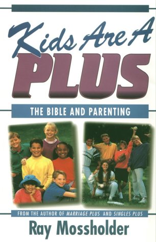 Beispielbild fr Kids Are A Plus: The Bible and parenting zum Verkauf von Wonder Book