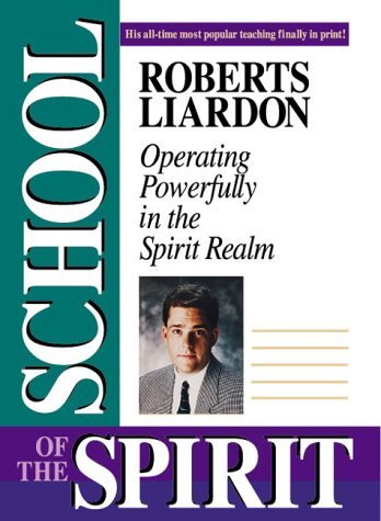 Stock image for The School of the Spirit: Operating Powerfully in the Spirit Realm for sale by Books of the Smoky Mountains