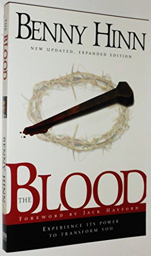 Imagen de archivo de The Blood : Experience Its Power to Transform You (New Updated, Expanded Edition) a la venta por SecondSale