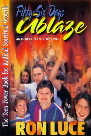 Fifty-six Days Ablaze: An 8-week Teen Devotional (9780884193852) by Luce, Ron