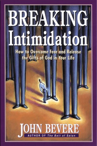 Stock image for Breaking Intimidation: How to Overcome Fear and Release the Gifts of God in Your Life for sale by SecondSale