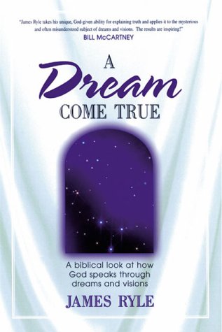 Beispielbild fr A Dream Come True : A Biblical Look at How God Speaks Through Dreams and Visions zum Verkauf von Better World Books