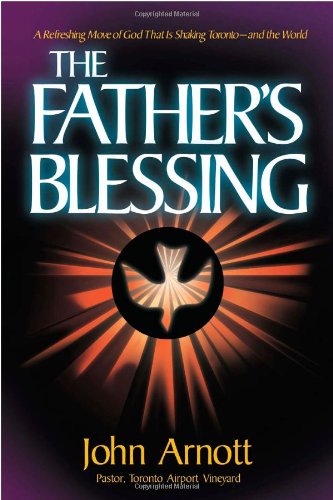 Stock image for Fathers Blessing: A refreshing move of God that is shaking Toronto-and the world for sale by Your Online Bookstore