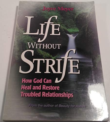 Beispielbild fr Life Without Strife: How God Can Heal and Restore Broken Relationships zum Verkauf von SecondSale