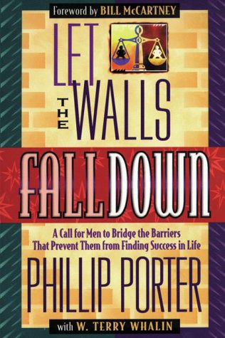 Stock image for Let The Wall Fall Down: A call for men to bridge the barriers that prevent them from finding success in life for sale by -OnTimeBooks-