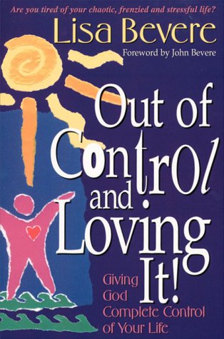 Beispielbild fr Out of Control and Loving It: Giving God Complete Control of Your Life zum Verkauf von Wonder Book