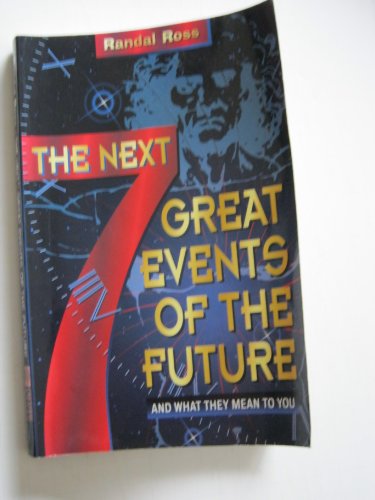 Imagen de archivo de The Next 7 Great Events of the Future: And What They Mean to You a la venta por SecondSale