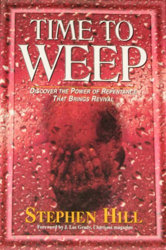 Beispielbild fr Time to Weep: Discover the Power of Repentance That Brings Revival zum Verkauf von ThriftBooks-Atlanta