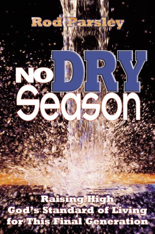 Beispielbild fr No Dry Season: Raising high God's standard of living for this final generation zum Verkauf von SecondSale