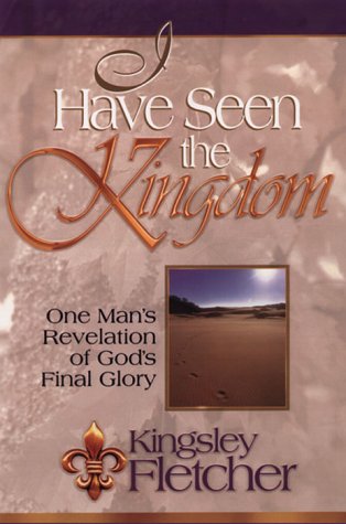 9780884194859: I Have Seen the Kingdom: A Revelation of God's Final Glory