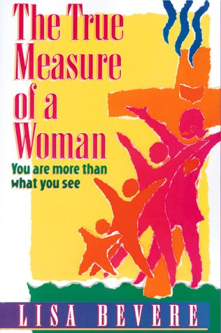 Beispielbild fr The True Measure of a Woman : You Are More Than What You See zum Verkauf von Better World Books