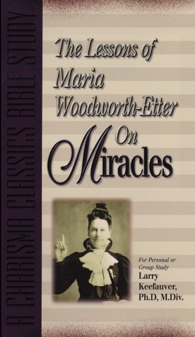 Stock image for The Lessons of Maria Woodworth-Etter On Miracles for sale by Jay's Basement Books