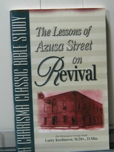 Beispielbild fr Lessons Of Azusa Street On Revival: A Charisma Classics Bible Study zum Verkauf von Jenson Books Inc