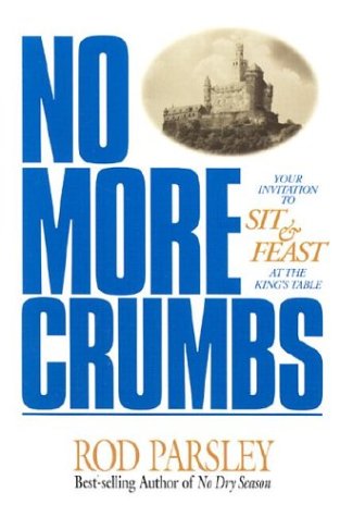 Stock image for No More Crumbs: Your invitation to sit and feast at the King's table for sale by Your Online Bookstore