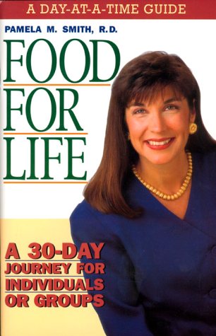 Food For Life - Day At A Time Guide: A 30-Day journey for individuals or groups (9780884195115) by Smith, Pamela