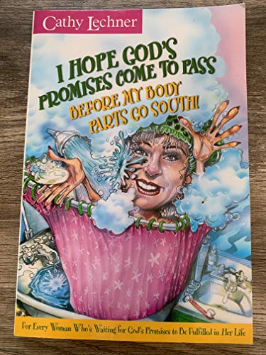 Stock image for I Hope God's Promises Come to Pass Before My Body Parts Go South for sale by Top Notch Books