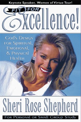 Stock image for Fit for Excellence: God's Design for Spiritual, Emotional, and Physical Health for sale by ThriftBooks-Dallas