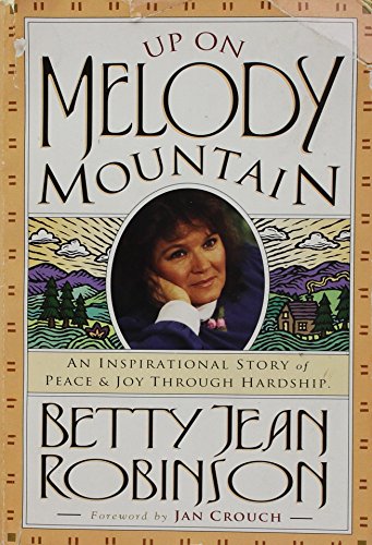 Up On Melody Mountain : An Inspirational Story of Peace and Joy Through Hardship