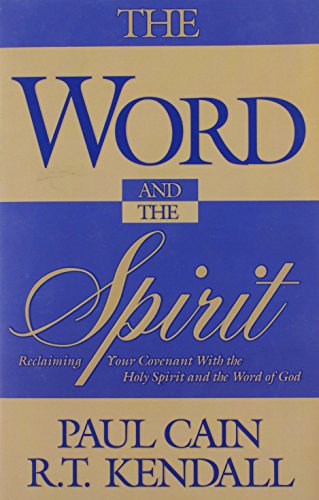 Beispielbild fr The Word and the Spirit : Reclaiming Your Covenant with the Holy Spirit and the Word of God zum Verkauf von Better World Books