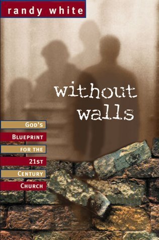 Imagen de archivo de Without Walls : God's Blueprint for the 21st Century Church a la venta por Better World Books