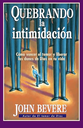 Stock image for Quebrando la Intimidacin : Cmo Vencer el Temor y Liberar los Dones de Dios en Tu Vida for sale by Better World Books
