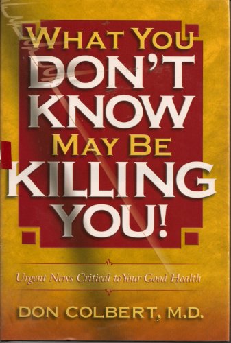Stock image for What You Don't Know May Be Killing You! for sale by WorldofBooks