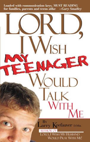 9780884196396: Lord, I Wish My Teenager Would Talk with ME: How Can You Know Where Your Teens Really Are in Their Relationship with You and God?
