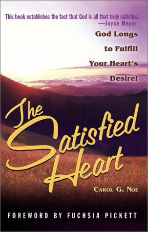 Stock image for The Satisfied Heart : God Longs to Fulfill Your Heart's Desire! for sale by Better World Books