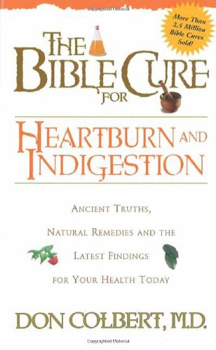 Stock image for THe Bible CUre for Heartburn and Indigestion: Ancient Truths, Natural Remedies and the Latest Findings for Your Health Today (Fitness and Health) for sale by Foundations