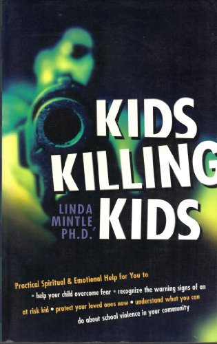Kids Killing Kids (Christian Psychology) (9780884196693) by Mintle, Linda; Keefauver, Larry; Mintle Ph.D., Linda; Keefhauver D. Min., Larry