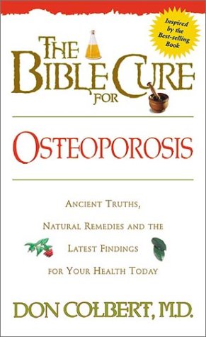 Imagen de archivo de The Bible Cure for Osteoporosis: Ancient Truths, Natural Remedies and the Latest Findings for Your Health Today (New Bible Cure (Siloam)) a la venta por SecondSale