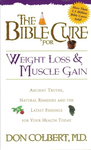 Beispielbild fr The Bible Cure for Weight Loss and Muscle Gain: Ancient Truths, Natural Remedies and the Latest Findings for Your Health Today (New Bible Cure (Siloam)) zum Verkauf von SecondSale