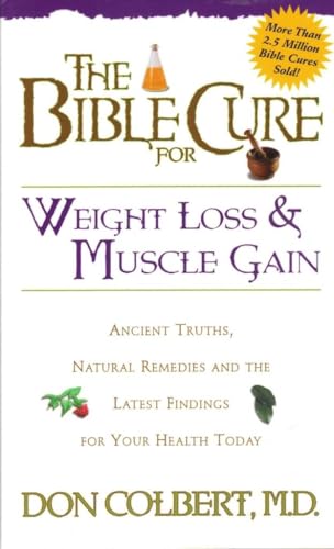 Stock image for The Bible Cure for Weight Loss and Muscle Gain: Ancient Truths, Natural Remedies and the Latest Findings for Your Health Today (New Bible Cure (Siloam)) for sale by SecondSale