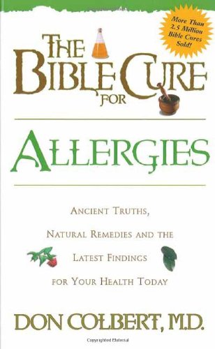 Stock image for The Bible Cure for Allergies: Ancient Truths, Natural Remedies and the Latest Findings for Your Health Today for sale by Once Upon A Time Books