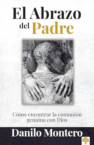 Beispielbild fr El Abrazo Del Padre: Como encontrar la comunion genuina con Dios (Spanish Edition) zum Verkauf von Wonder Book