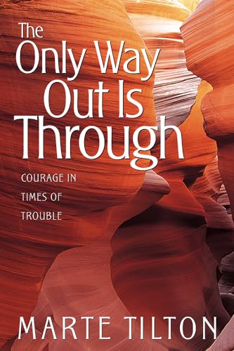 Stock image for The Only Way Out Is Through: Courage in times of trouble for sale by Half Price Books Inc.