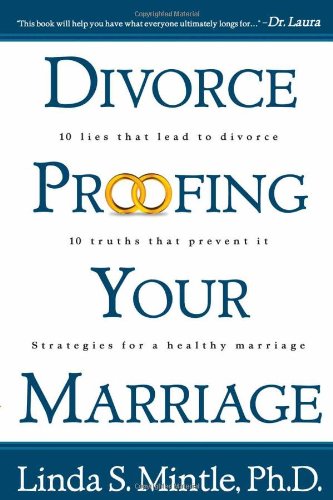 Stock image for Divorce Proofing Your Marriage: 10 Lies That Lead to Divorce and 10 Truths That Prevent It Strategies for a Healthy Marriage for sale by SecondSale