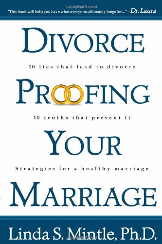 Stock image for Divorce Proofing Your Marriage: 10 Lies That Lead to Divorce and 10 Truths That Prevent It Strategies for a Healthy Marriage for sale by Front Cover Books