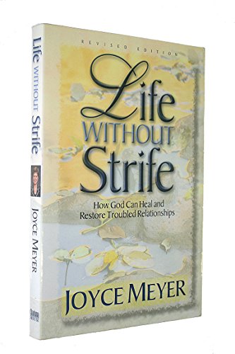 Beispielbild fr Life Without Strife: How God Can Heal and Restore Troubled Relationships zum Verkauf von Front Cover Books