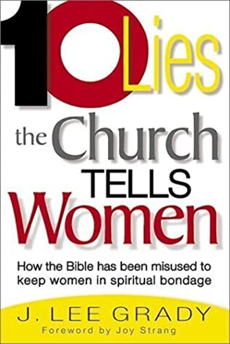 Stock image for Ten Lies the Church Tells Women: How the Bible Has Been Misused to Keep Women in Spiritual Bondage for sale by SecondSale